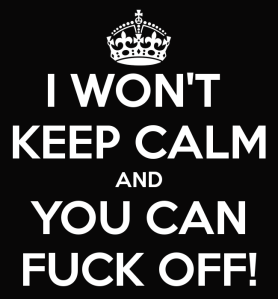 i-won-t-keep-calm-and-you-can-fuck-off-4